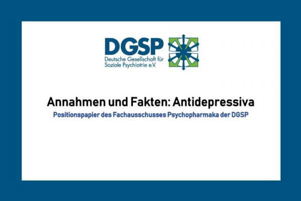 Positionspapier der DGSP (Deutsche Gesellschaft für Soziale Psychiatrie) »Annahmen und Fakten: Antidepressiva«