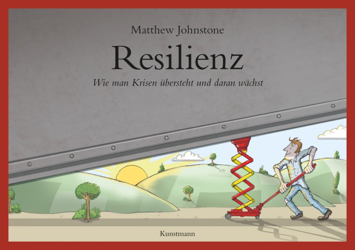 »Resilienz – Wie man Krisen übersteht und daran wächst« von Matthew Johnstone