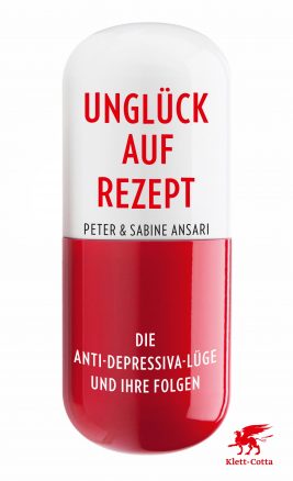 »Unglück auf Rezept: Die Antidepressiva-Lüge und ihre Folgen« von Peter und Sabine Ansari